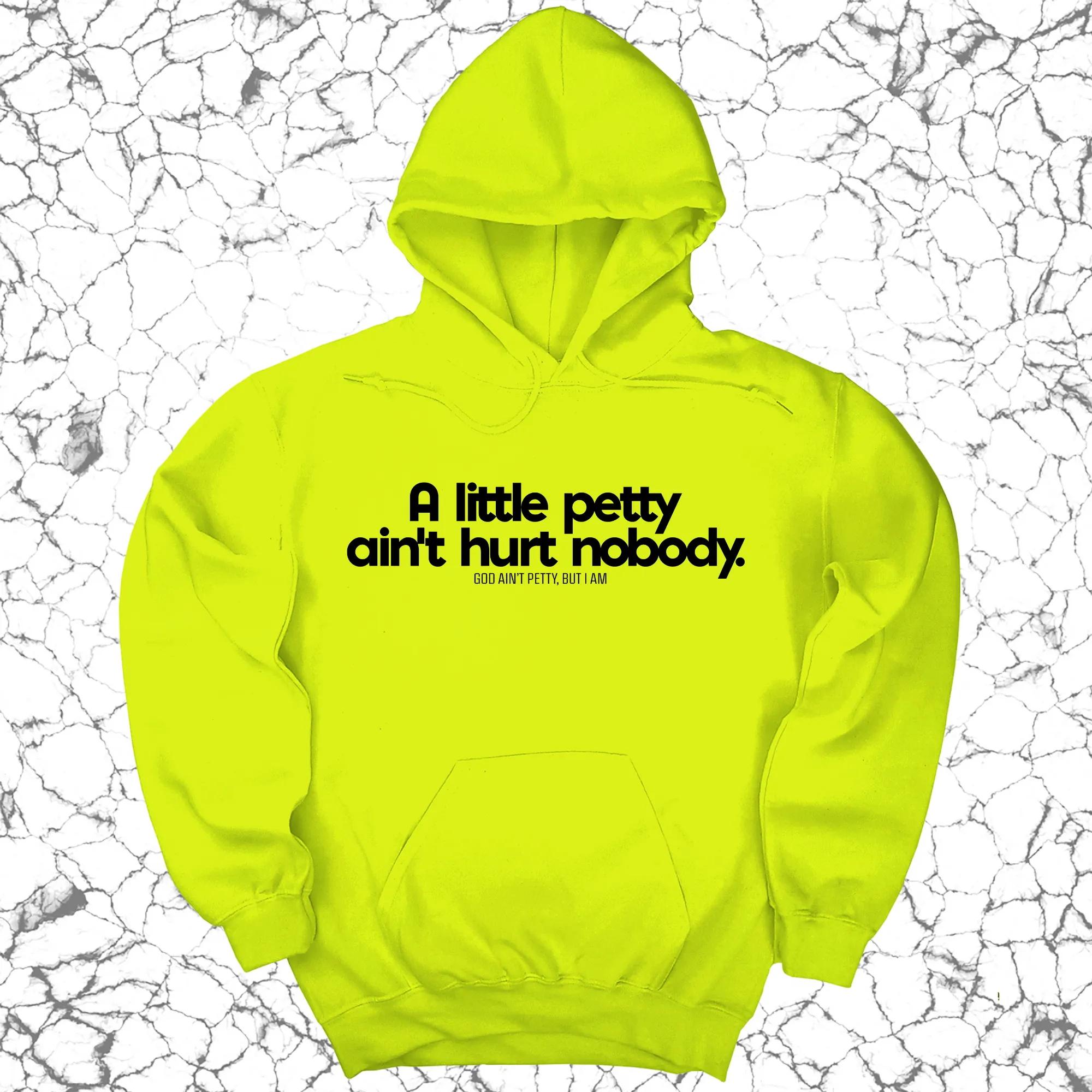 A little petty ain't hurt nobody Unisex Hoodie