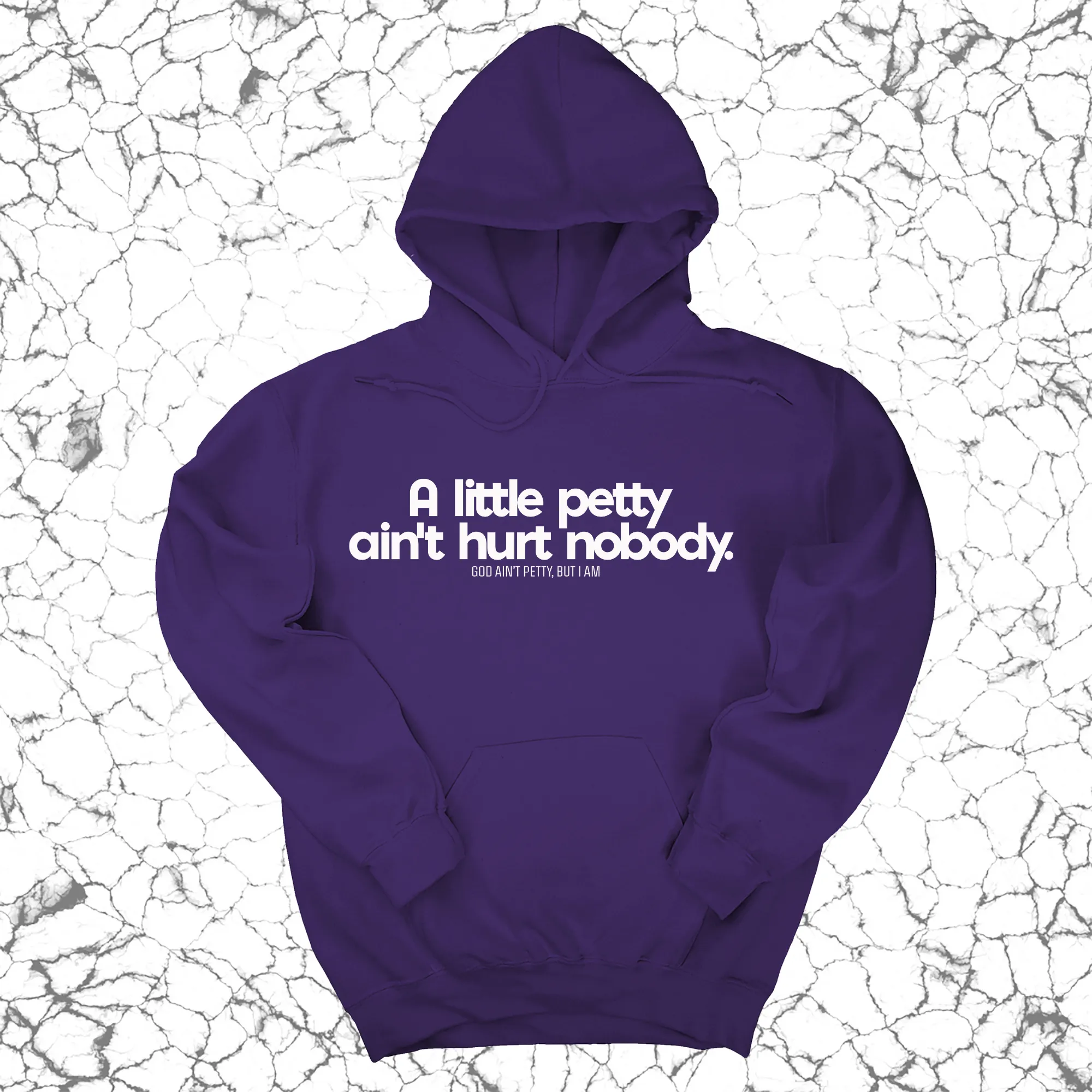 A little petty ain't hurt nobody Unisex Hoodie