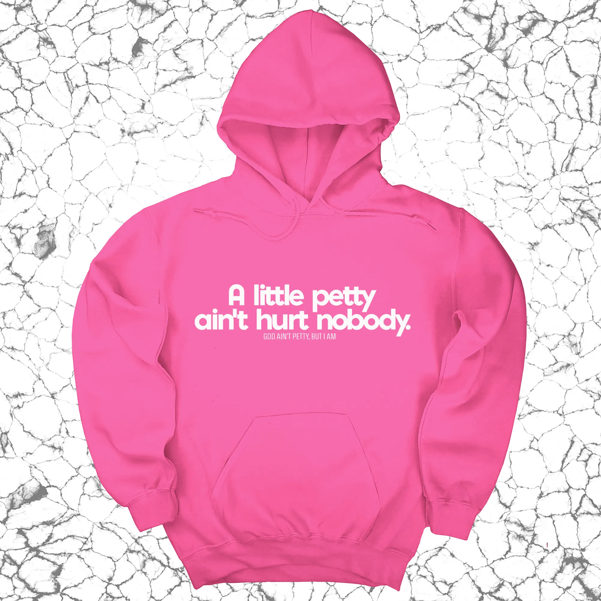 A little petty ain't hurt nobody Unisex Hoodie