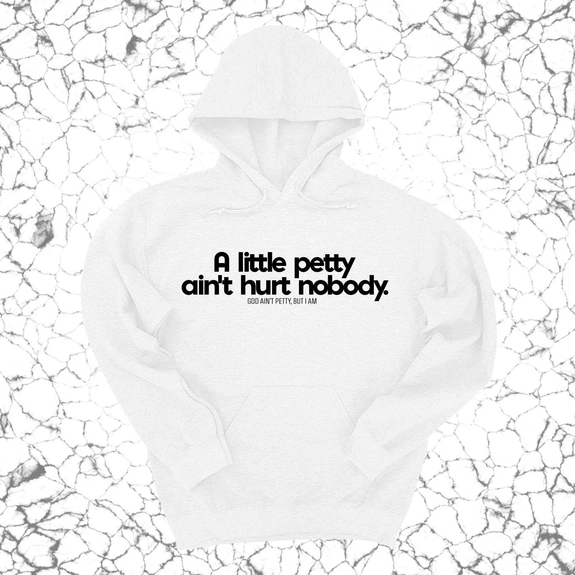 A little petty ain't hurt nobody Unisex Hoodie