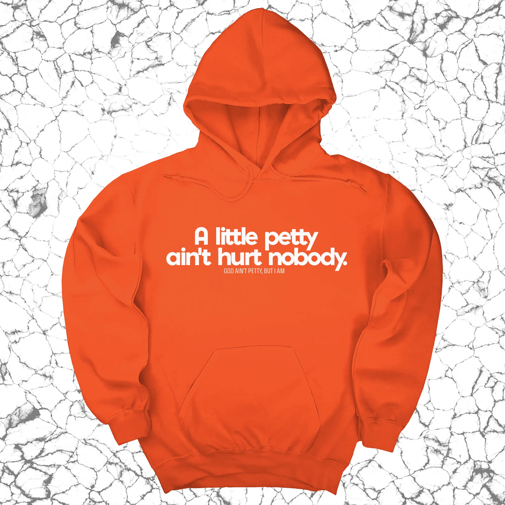 A little petty ain't hurt nobody Unisex Hoodie